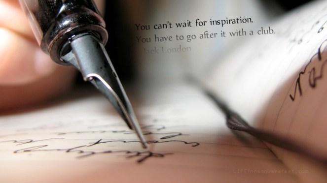 Don't wait for inspiration